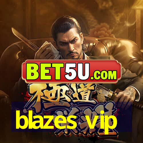 blazes vip