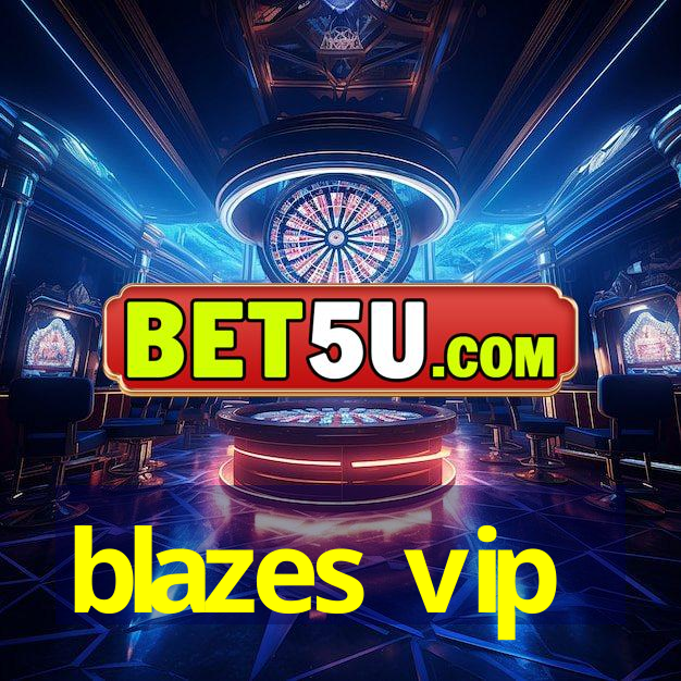 blazes vip