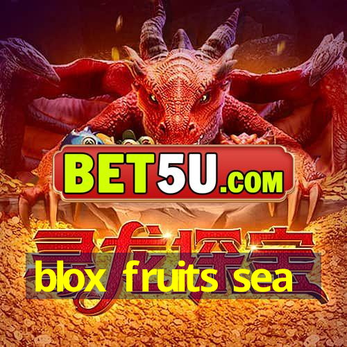 blox fruits sea