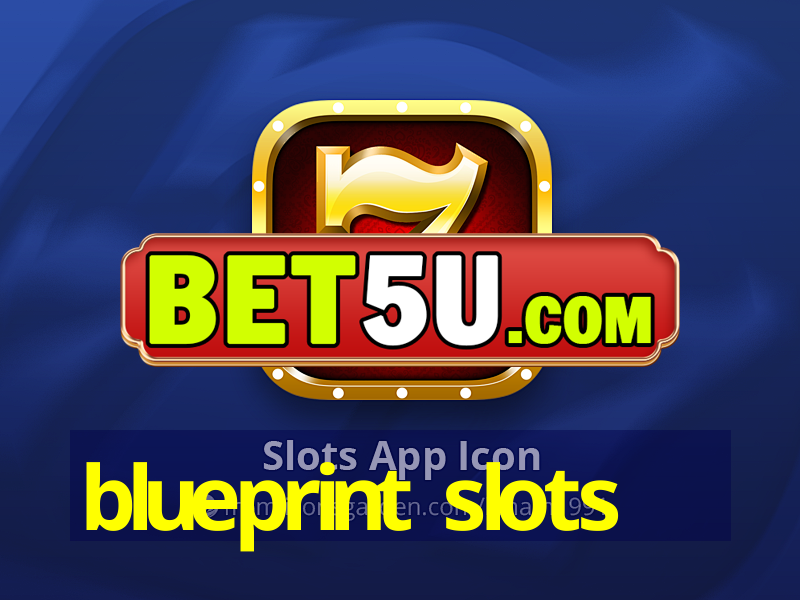 blueprint slots