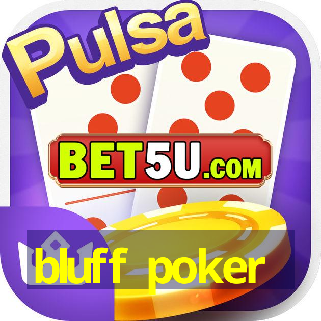 bluff poker