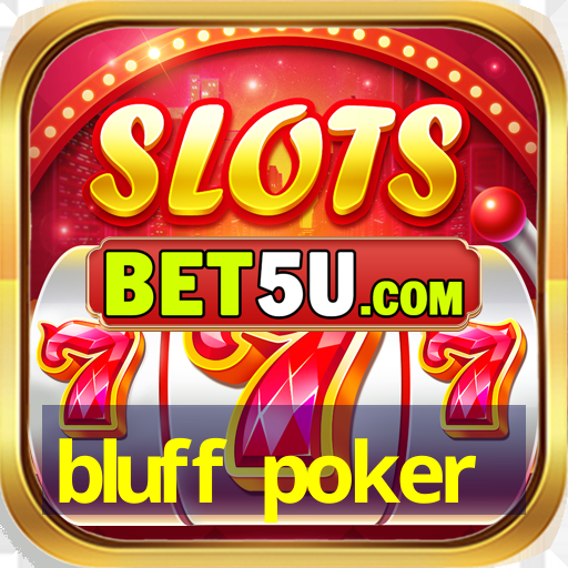 bluff poker