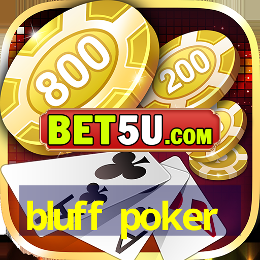 bluff poker