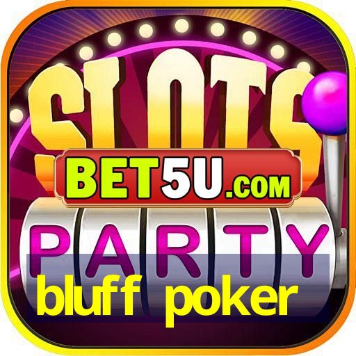 bluff poker