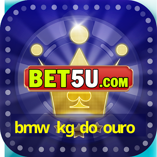 bmw kg do ouro