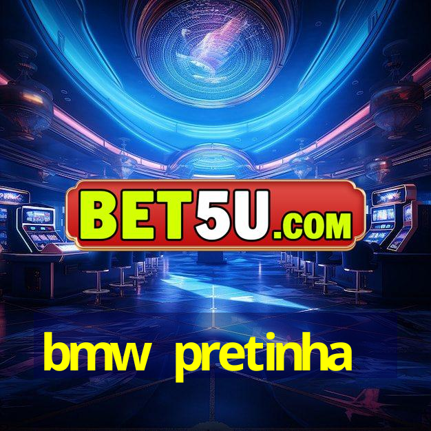 bmw pretinha