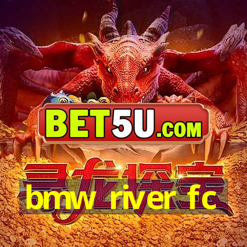 bmw river fc