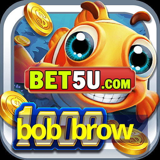 bob brow