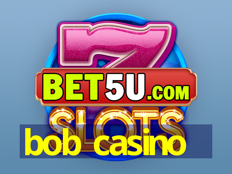 bob casino