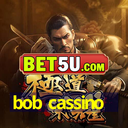 bob cassino