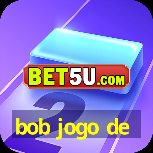 bob jogo de