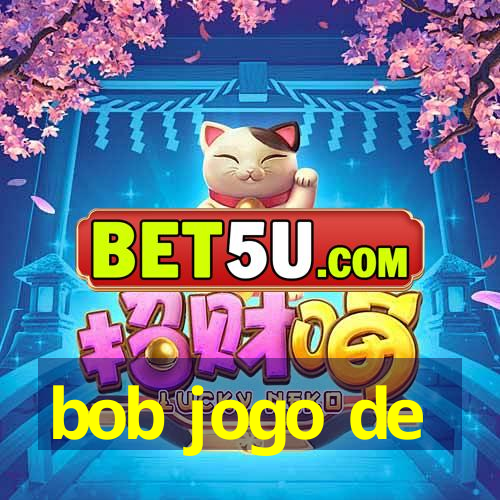 bob jogo de