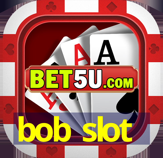 bob slot