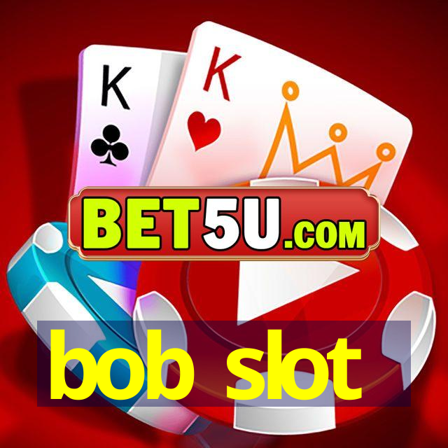 bob slot