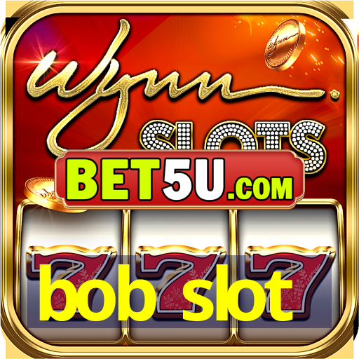 bob slot