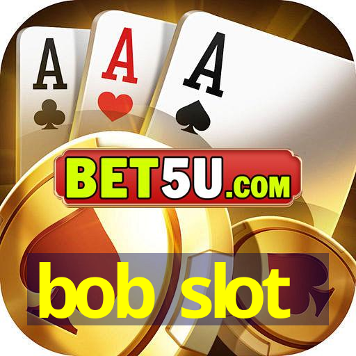 bob slot