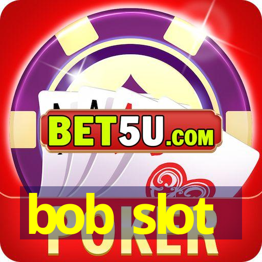 bob slot