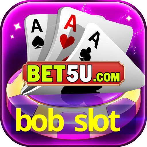 bob slot