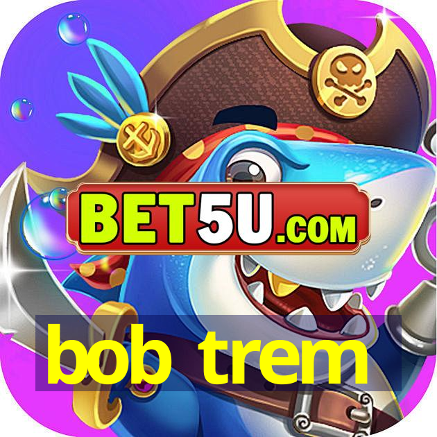 bob trem