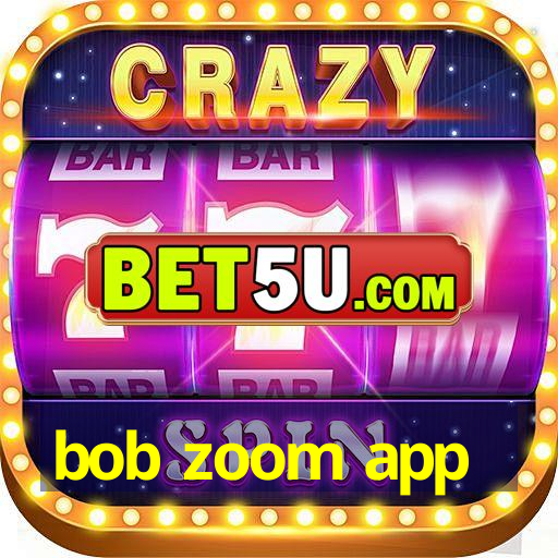 bob zoom app