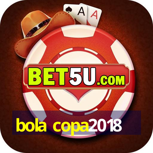 bola copa2018