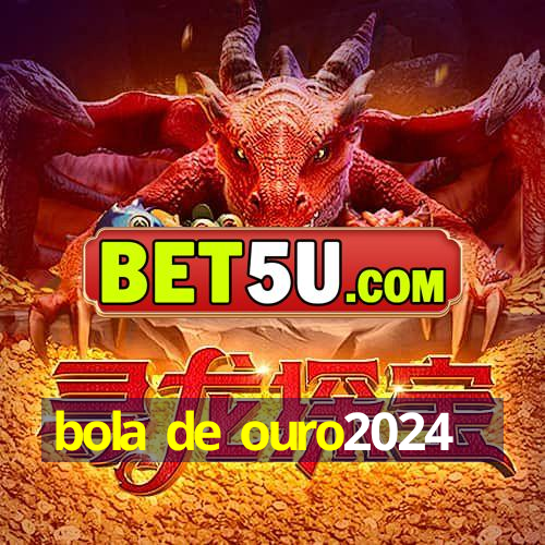 bola de ouro2024