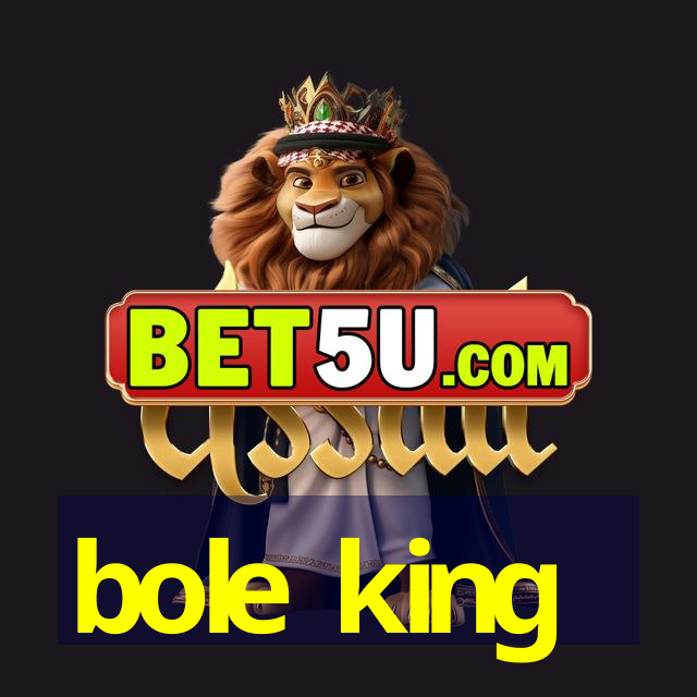 bole king