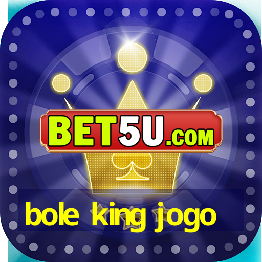 bole king jogo