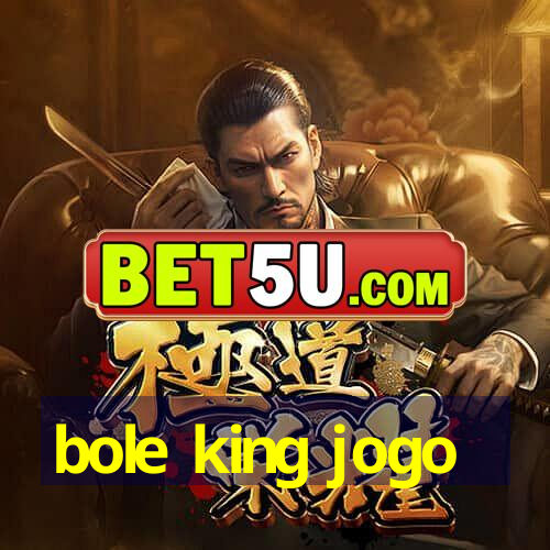 bole king jogo