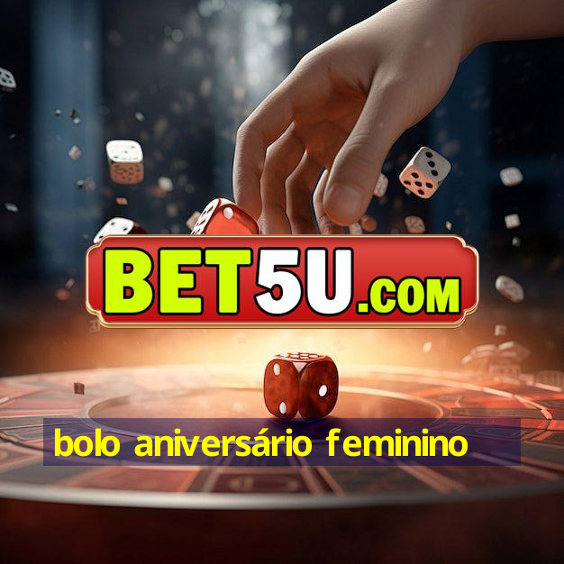 bolo aniversário feminino