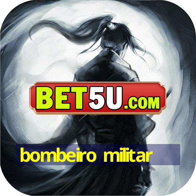 bombeiro militar