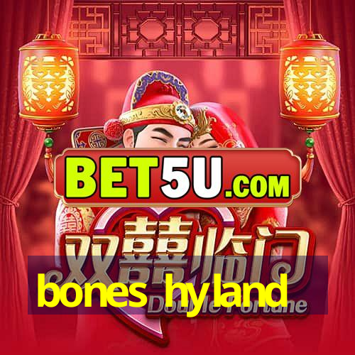 bones hyland