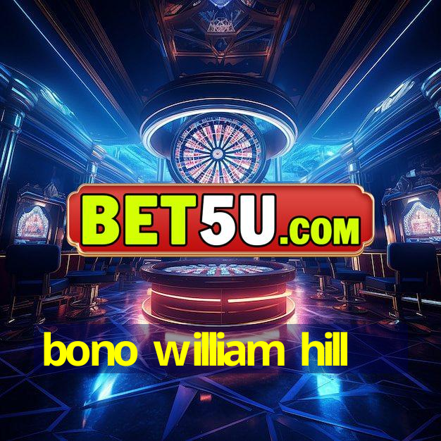 bono william hill