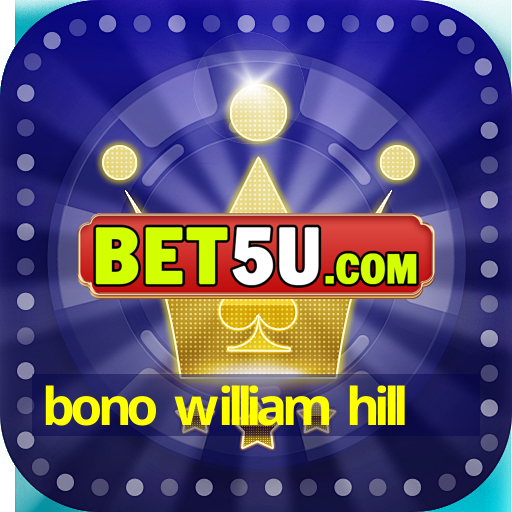 bono william hill