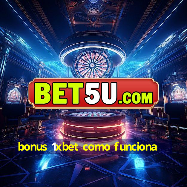 bonus 1xbet como funciona