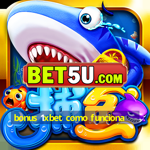 bonus 1xbet como funciona