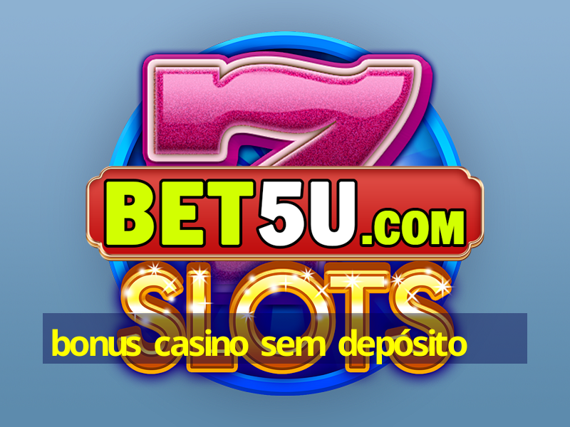 bonus casino sem depósito