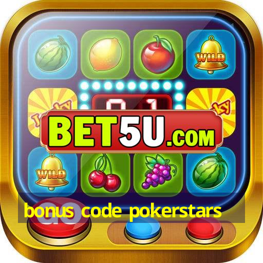 bonus code pokerstars