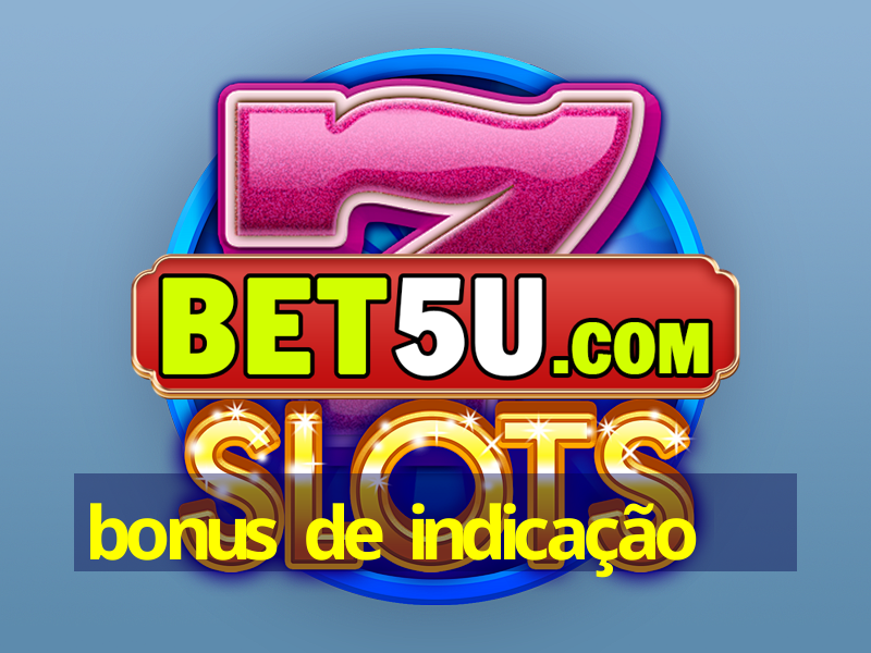 bonus de indicação