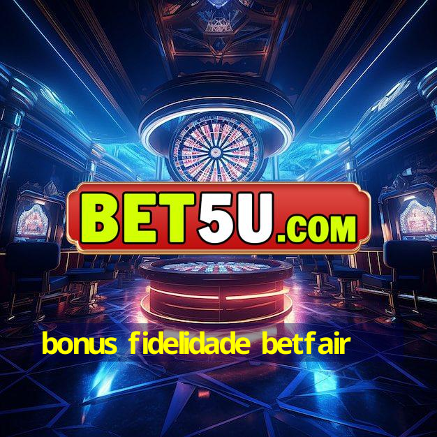 bonus fidelidade betfair