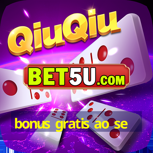 bonus gratis ao se