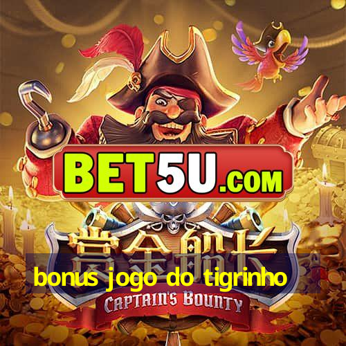 bonus jogo do tigrinho