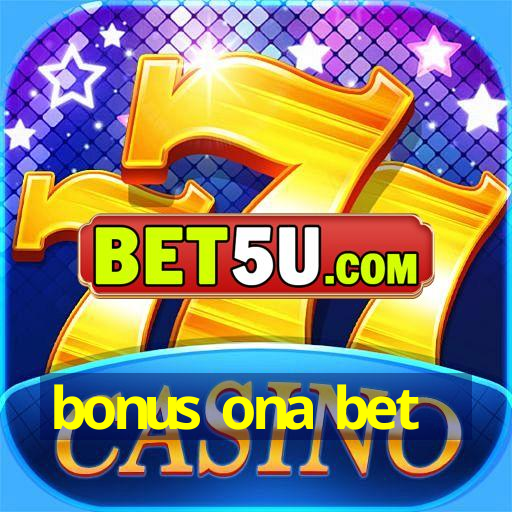 bonus ona bet