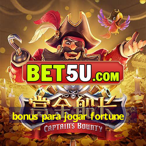 bonus para jogar fortune