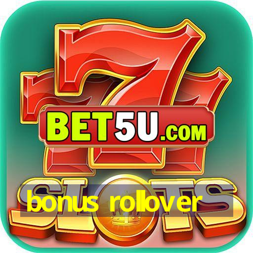 bonus rollover