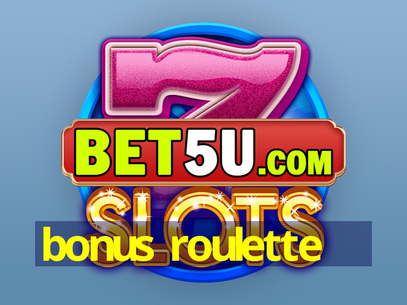 bonus roulette