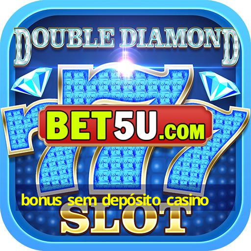 bonus sem depósito casino