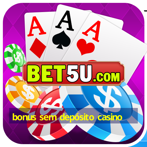 bonus sem depósito casino