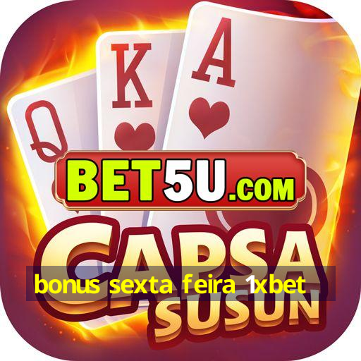 bonus sexta feira 1xbet