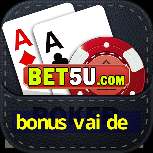 bonus vai de